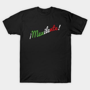 ¡Mexilente! T-Shirt